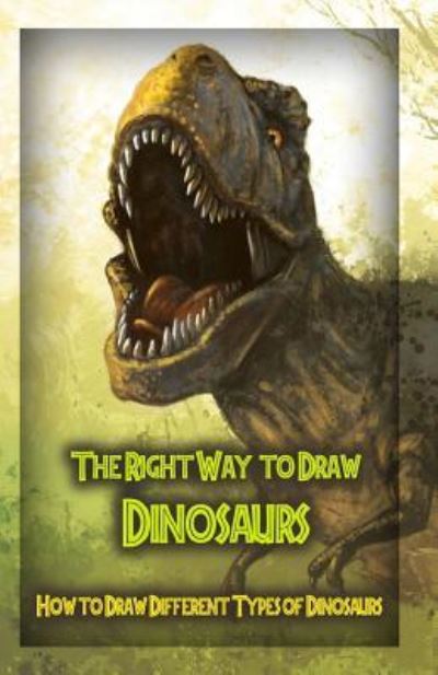 Cover for Gala Publication · The Right Way to Draw Dinosaurs (Taschenbuch) (2015)