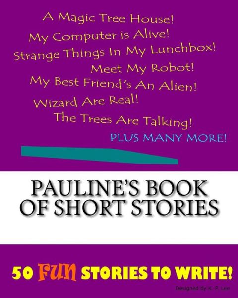 K P Lee · Pauline's Book Of Short Stories (Paperback Book) (2015)