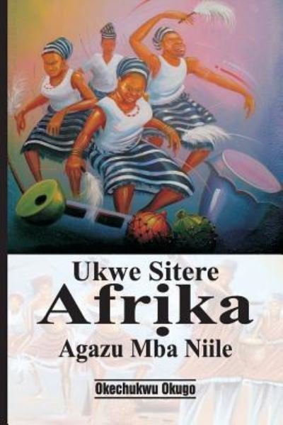 Cover for Okechukwu Okugo · Ukwe Sitere Afrika Agazu Mba Niile (Pocketbok) (2015)