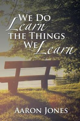 Cover for Aaron Jones · We Do Learn the Things We Learn (Paperback Book) (2016)