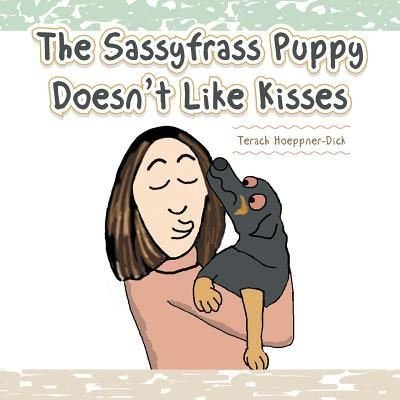 Cover for Terach Hoeppner-Dick · The Sassyfrass Puppy Doesn't Like Kisses (Pocketbok) (2016)