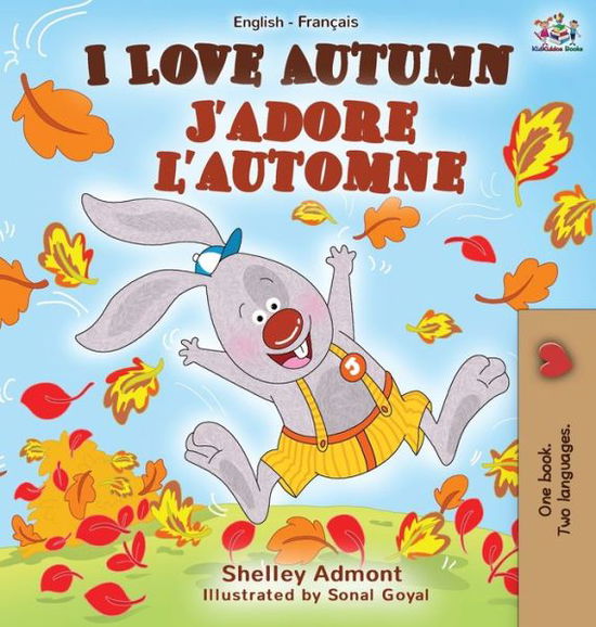 Cover for Shelley Admont · I Love Autumn J'adore l'automne: English French Bilingual Book - English French Bilingual Collection (Hardcover Book) (2019)
