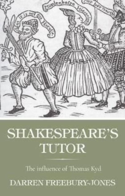 Cover for Darren Freebury-Jones · Shakespeare's Tutor: The Influence of Thomas Kyd (Hardcover Book) (2022)