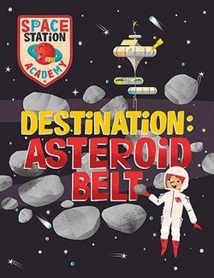 Cover for Sally Spray · Space Station Academy: Destination Asteroid Belt - Space Station Academy (Paperback Bog) (2024)