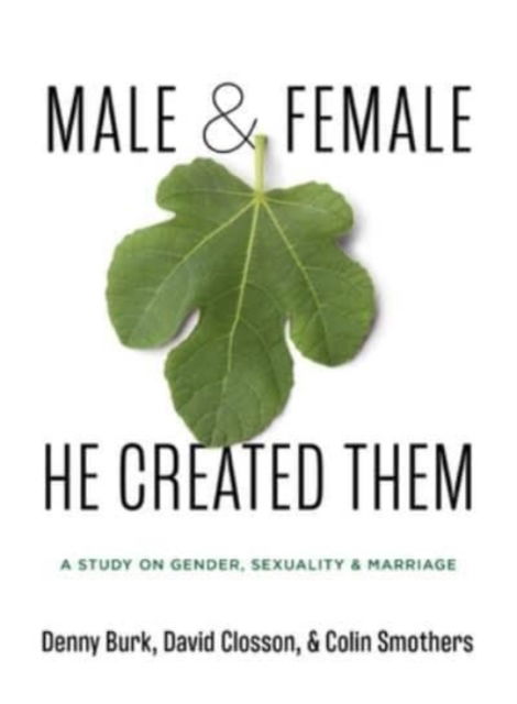 Cover for Denny Burk · Male and Female He Created Them: A Study on Gender, Sexuality, &amp; Marriage (Pocketbok) (2023)