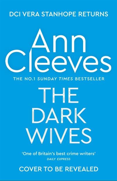 Cover for Ann Cleeves · The Dark Wives: DCI Vera Stanhope returns in a new thrilling mystery from the Sunday Times #1 Bestseller - Vera Stanhope (Hardcover Book) (2024)