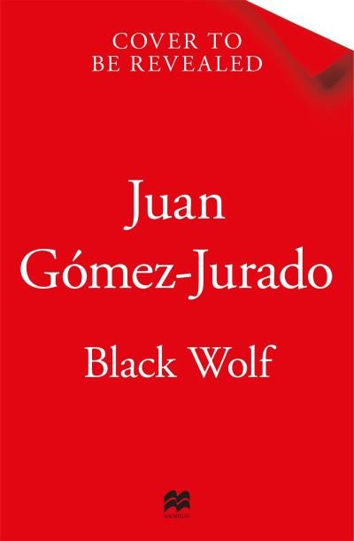 Cover for Juan Gomez-Jurado · Black Wolf: The 2nd novel in the international bestselling phenomenon Red Queen series - Antonia Scott (Innbunden bok) (2024)