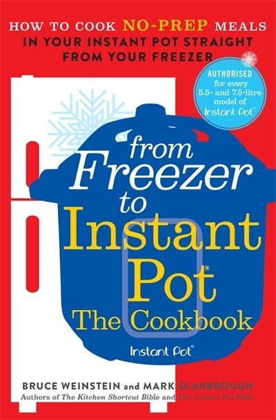 Cover for Bruce Weinstein · From Freezer to Instant Pot: How to Cook No-Prep Meals in Your Instant Pot Straight from Your Freezer (Paperback Bog) (2020)