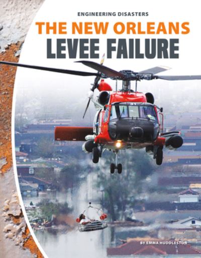 Cover for Emma Huddleston · The New Orleans Levee Failure (Hardcover Book) (2019)