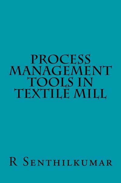 Cover for R Senthilkumar · Process Management Tools in Textile Mill (Paperback Book) (2016)