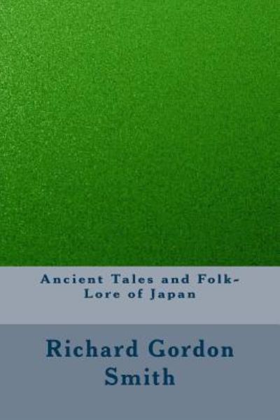 Cover for Richard Gordon Smith · Ancient Tales and Folk-Lore of Japan (Paperback Book) (2016)