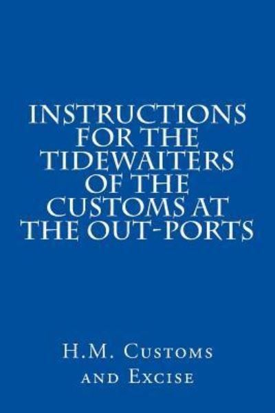 Cover for H M Customs and Excise · Instructions for the Tidewaiters of the Customs at the Out-Ports (Pocketbok) (1901)