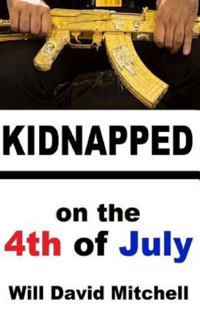 Cover for Will David Mitchell · KIDNAPPED on the 4th of July : 18 Women from Mission Beach (Pocketbok) (2016)