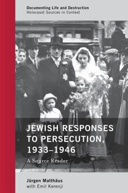 Cover for Jurgen Matthaus · Jewish Responses to Persecution, 1933-1946: A Source Reader - Documenting Life and Destruction: Holocaust Sources in Conte (Hardcover Book) [Annotated edition] (2017)