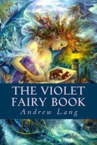 The Violet Fairy Book - Andrew Lang - Książki - Createspace Independent Publishing Platf - 9781539386742 - 7 października 2016