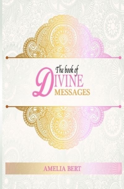 Cover for Amelia Bert · The Book of Divine Messages (Paperback Book) (2016)