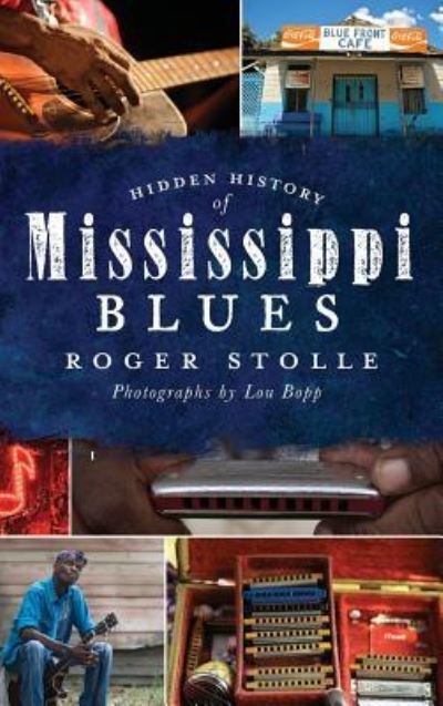 Cover for Roger Stolle · Hidden History of the Mississippi Blues (Inbunden Bok) (2011)