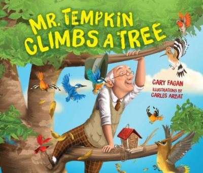 Mr. Tempkin Climbs a Tree - Cary Fagan - Kirjat - Lerner Publishing Group - 9781541521742 - tiistai 1. lokakuuta 2019