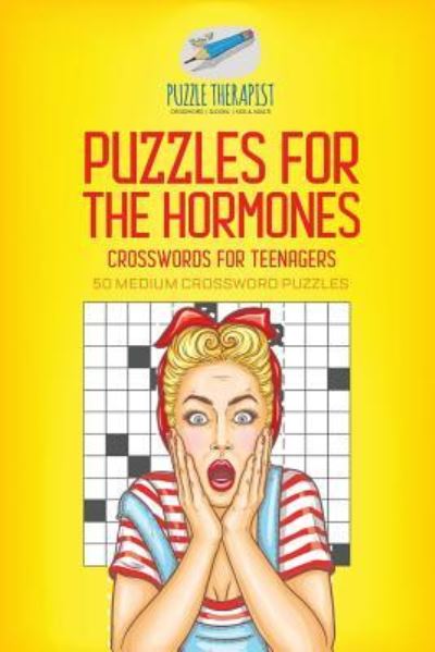 Cover for Puzzle Therapist · Puzzles for the Hormones Crosswords for Teenagers 50 Medium Crossword Puzzles (Paperback Book) (2017)