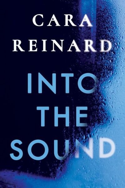 Cover for Cara Reinard · Into the Sound (Paperback Book) (2021)