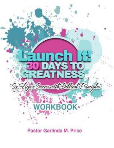 Cover for Garlinda M Price · Launch It! 30 Days to Greatness Workbook (Paperback Book) (2017)