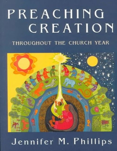 Cover for Jennifer Phillips · Preaching Creation: Throughout the Church Year (Paperback Book) (2000)