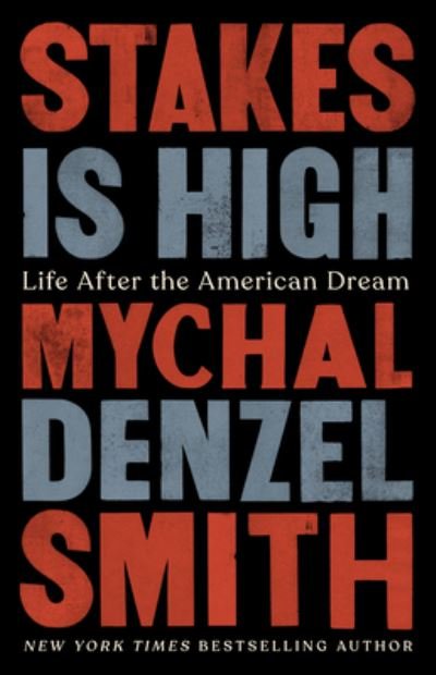 Stakes Is High: Life After the American Dream - Mychal Denzel Smith - Libros - Bold Type Books - 9781568588742 - 10 de marzo de 2022