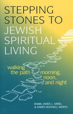 Cover for James L. Mirel · Stepping Stones to Jewish Spiritual Living: Walking the Path Morning, Noon and Night: Walking the Path Morning Noon and Night (Pocketbok) (2000)