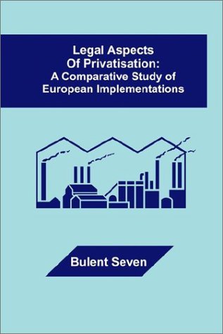 Cover for Bulent Seven · Legal Aspects of Privatisation: a Comparative Study of European Implementations (Paperback Book) (2002)