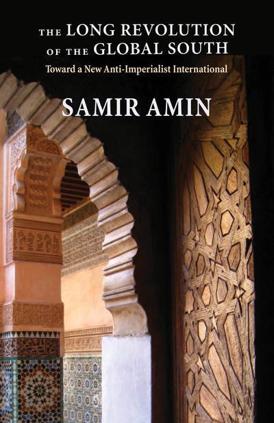 Cover for Samir Amin · The Long Revolution of the Global South: Toward a New Anti-Imperialist International (Inbunden Bok) (2019)