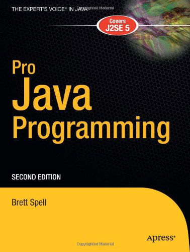 Cover for Terrill Brett Spell · Pro Java Programming: from Professional to Expert (Paperback Book) [2nd Ed. 2005 edition] (2005)