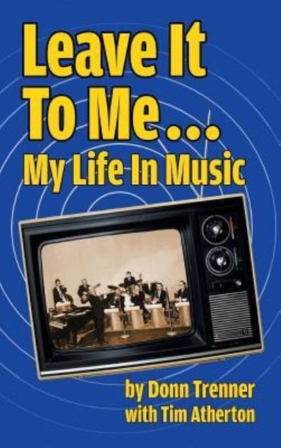 Cover for Donn Trenner · Leave It to Me... My Life in Music (Hardback) (Gebundenes Buch) (2015)