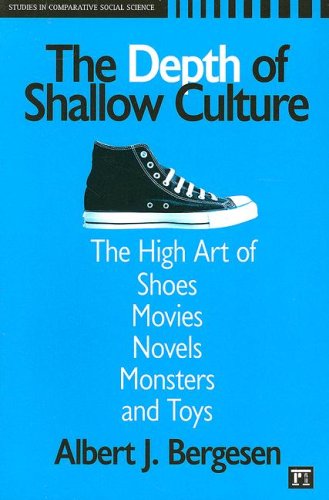 Cover for Albert J. Bergesen · Depth of Shallow Culture: The High Art of Shoes, Movies, Novels, Monsters, and Toys (Paperback Book) (2007)