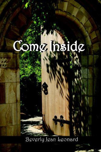 Come Inside - Beverly Leonard - Books - WingSpan Press - 9781595940742 - August 25, 2006