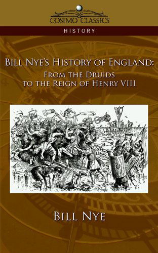 Cover for Bill Nye · Bill Nye's History of England: from the Druids to the Reign of Henry Viii (Paperback Book) (2005)