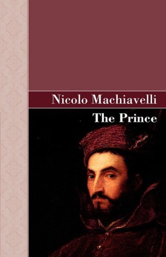 The Prince - Nicolo Machiavelli - Books - Akasha Classics - 9781605124742 - April 12, 2009
