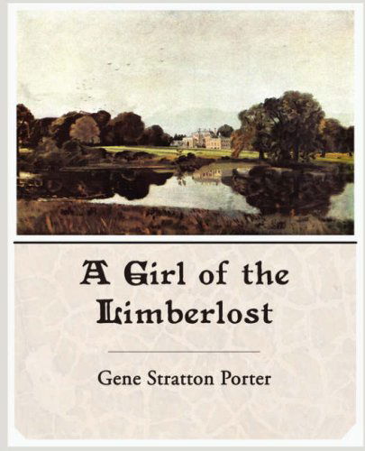 Cover for Gene Stratton Porter · A Girl of the Limberlost (Paperback Book) (2008)