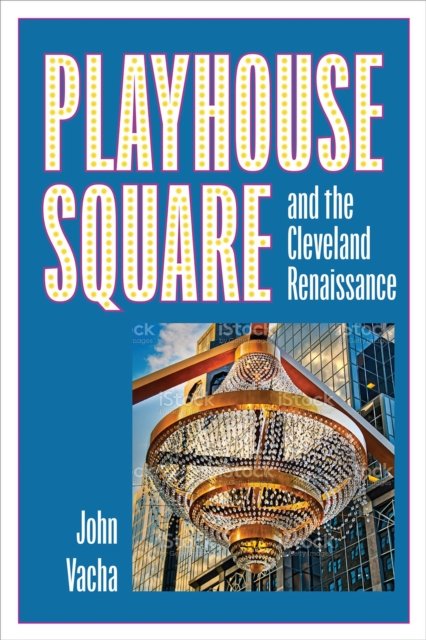 Cover for John Vacha · Playhouse Square and the Cleveland Renaissance (Paperback Book) (2024)