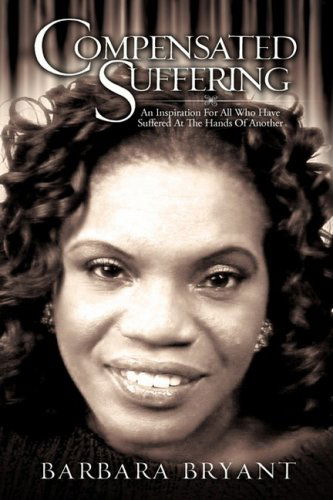 Compensated Suffering - Barbara Bryant - Books - Xulon Press - 9781606479742 - December 11, 2008