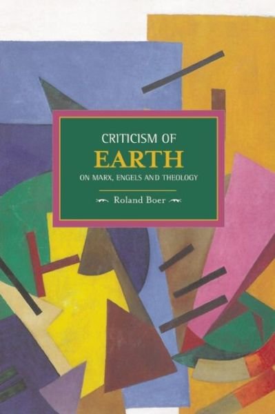 Cover for Roland Boer · Criticism Of The Earth: On Marx, Engels And Theology: Historical Materialism, Volume 35 - Historical Materialism (Pocketbok) (2013)