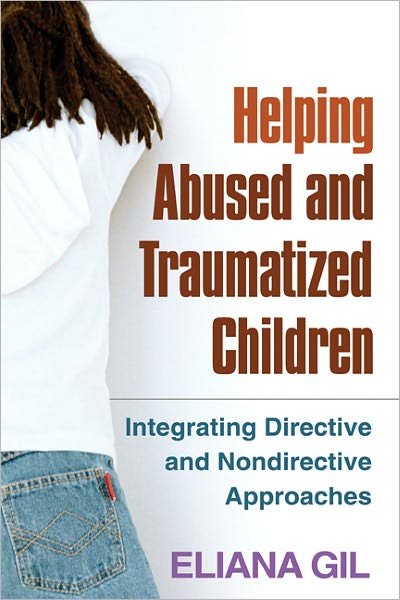 Cover for Eliana Gil · Helping Abused and Traumatized Children: Integrating Directive and Nondirective Approaches (Paperback Book) (2011)