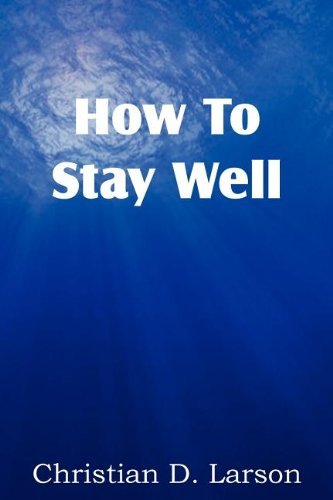 Cover for Christian D. Larson · How to Stay Well (Paperback Book) (2012)