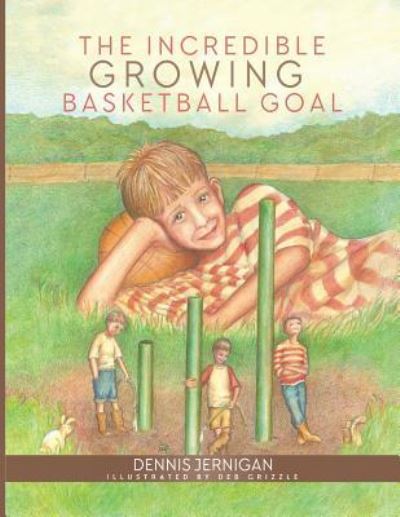 Cover for Dennis Jernigan · The Incredible Growing Basketball Goal (Taschenbuch) (2017)