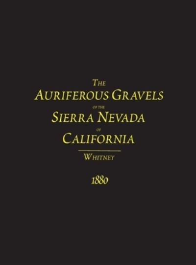 Cover for J D Whitney · The Auriferous Gravels of the Sierra Nevada of California (Inbunden Bok) (2020)