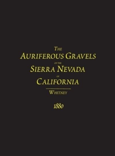 Cover for J D Whitney · The Auriferous Gravels of the Sierra Nevada of California (Hardcover Book) (2020)