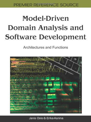 Model-driven Domain Analysis and Software Development: Architectures and Functions (Premier Reference Source) - Janis Osis - Bücher - IGI Global - 9781616928742 - 31. Oktober 2010