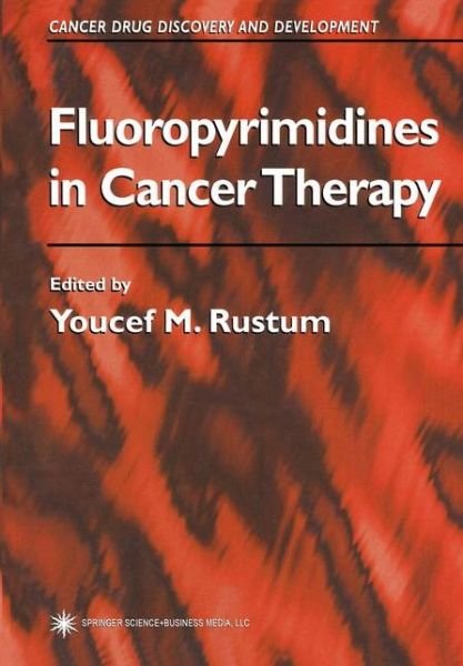 Cover for Youcef M Rustum · Fluoropyrimidines in Cancer Therapy - Cancer Drug Discovery and Development (Paperback Book) [Softcover reprint of hardcover 1st ed. 2003 edition] (2010)