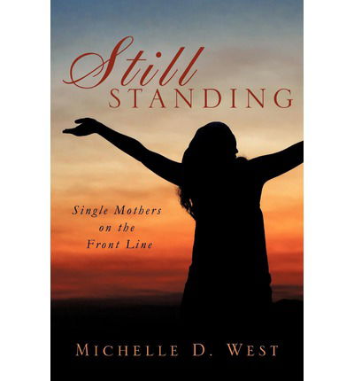 Cover for Michelle D West · Still Standing: Single Mothers on the Front Line (Paperback Book) (2011)