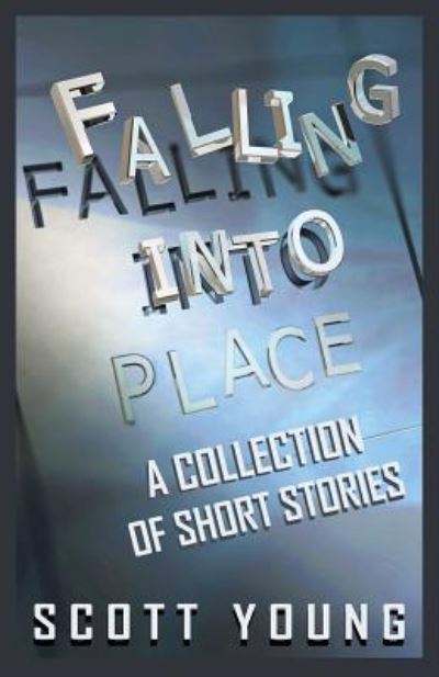 Falling Into Place - Scott Young - Books - Gatekeeper Press - 9781619844742 - May 5, 2016