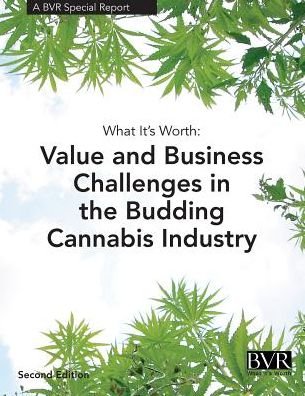 Cover for What It's Worth: Value and Challenges in the Budding Cannabis Industry: A BVR Special Report (Taschenbuch) (2016)